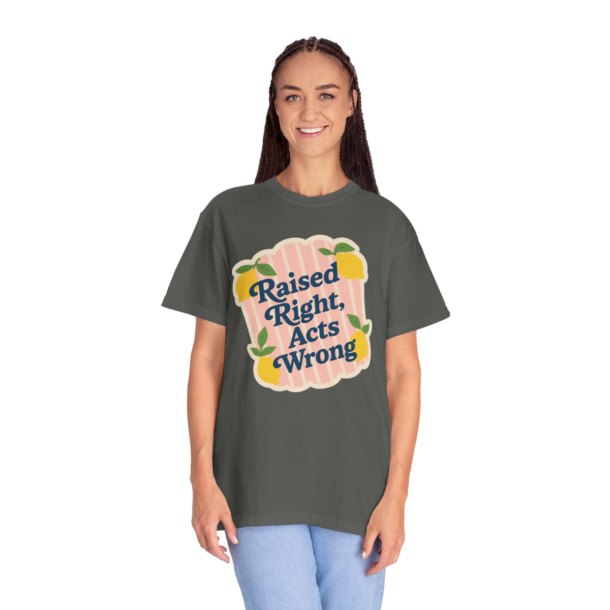 Raised Right, Acts Wrong Comfort Colors® Tee