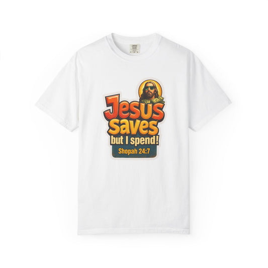 JESUS SAVES BUT I SPEND COMFORT COLORS