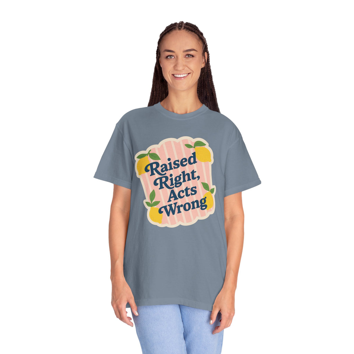Raised Right, Acts Wrong Comfort Colors® Tee