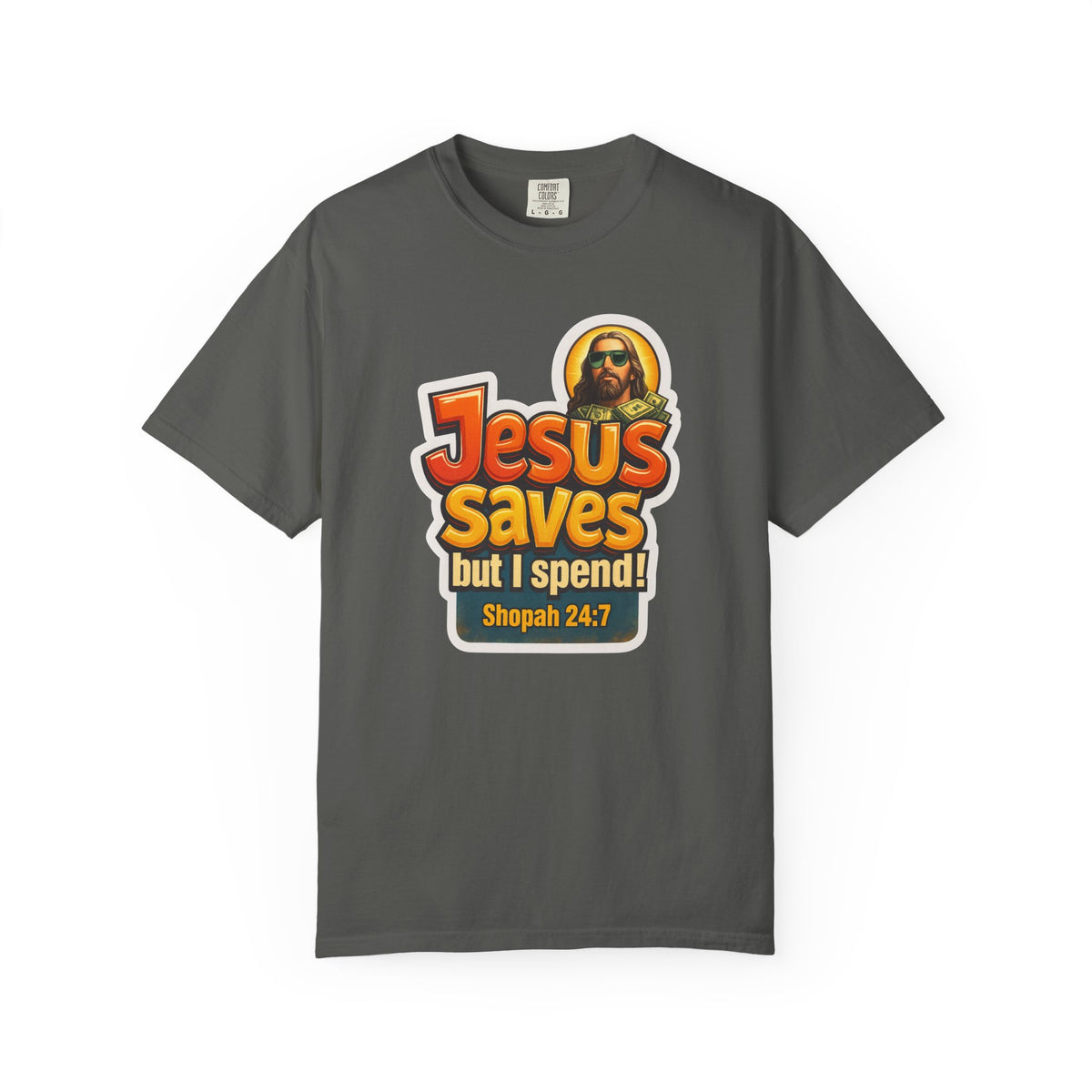 JESUS SAVES BUT I SPEND COMFORT COLORS