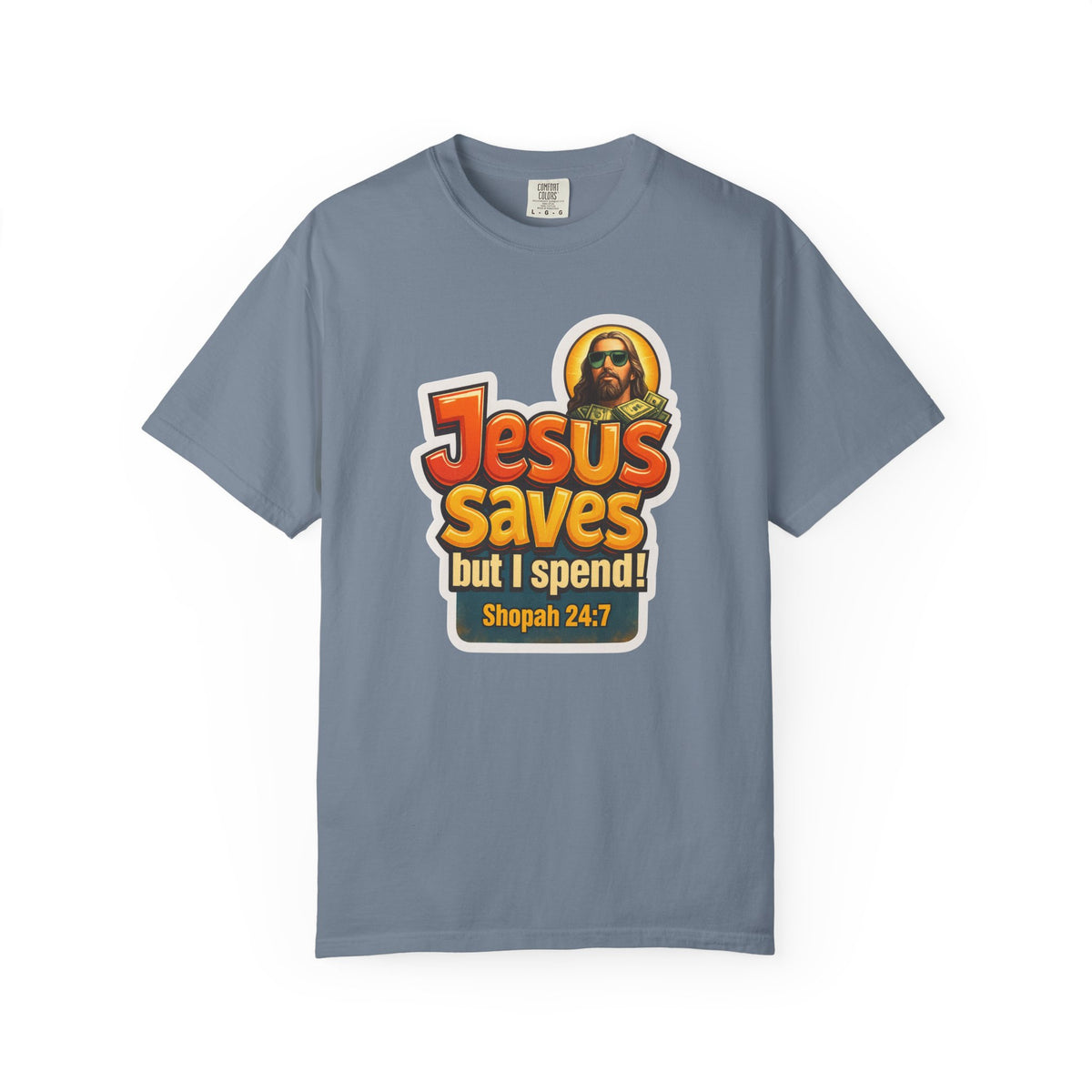 JESUS SAVES BUT I SPEND COMFORT COLORS