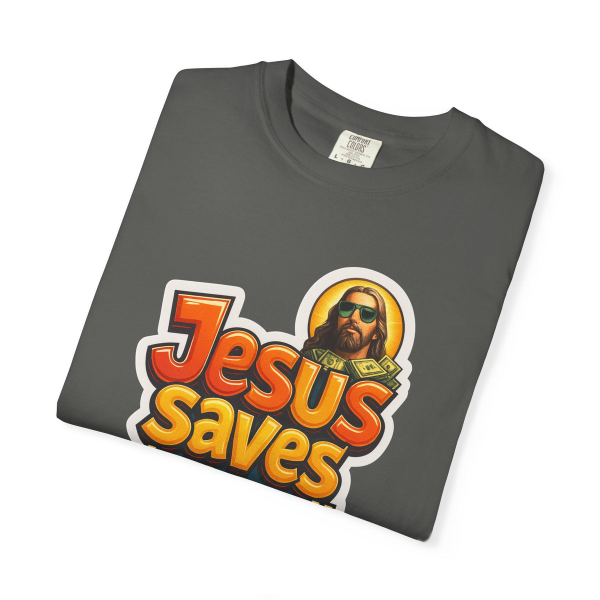 JESUS SAVES BUT I SPEND COMFORT COLORS